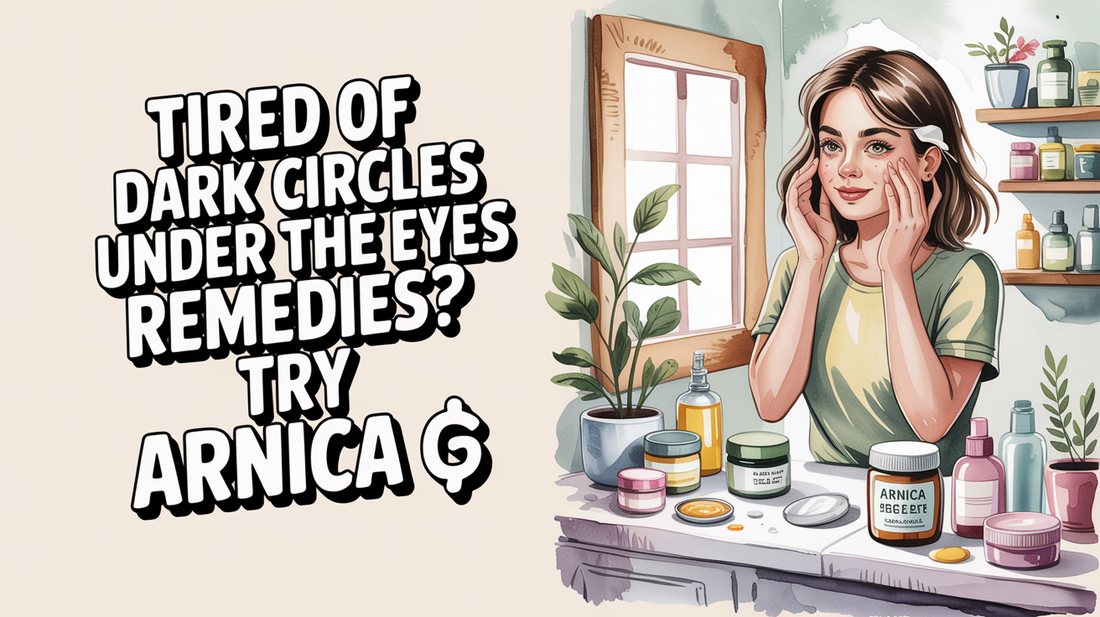 Arnica Gel for Dark Circles Under The Eyes Remedies: A Natural Guide