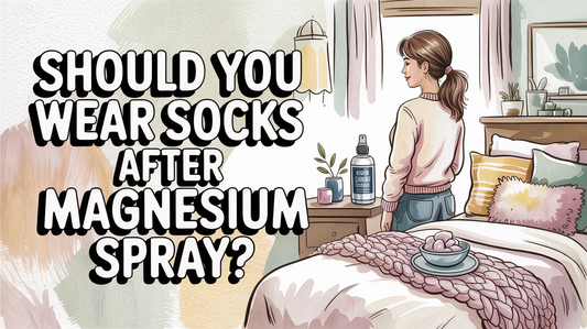 Should you put socks on after magnesium spray?