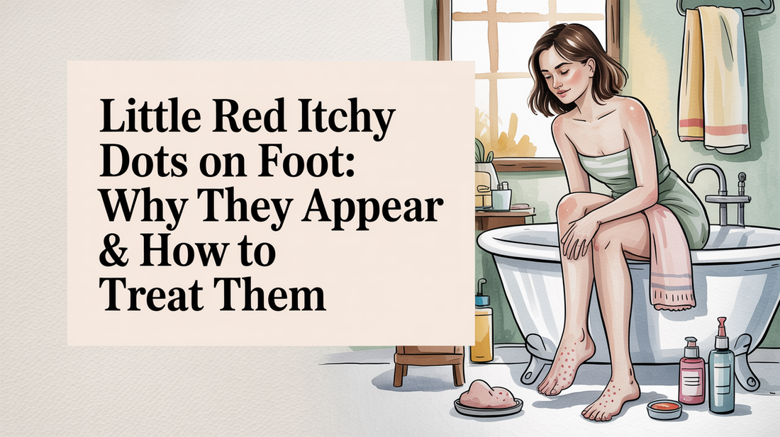 Little red itchy dots on foot: Why They Appear & How to Treat Them