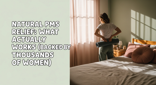 Natural PMS Relief: What Actually Works (Backed by Thousands of Women)