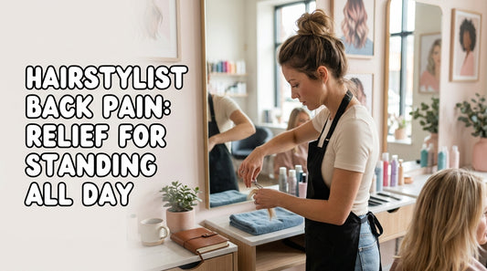 Hairstylist Back Pain: Relief for Standing All Day