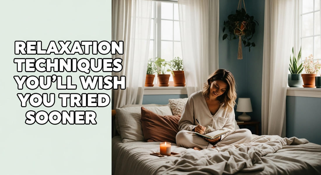 Relaxation Techniques You’ll Wish You Tried Sooner