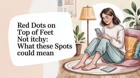 Red dots on top of feet not itchy: What These Spots Could Mean