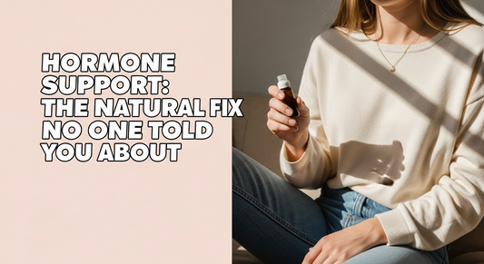 Hormone Support: The Natural Fix No One Told You About