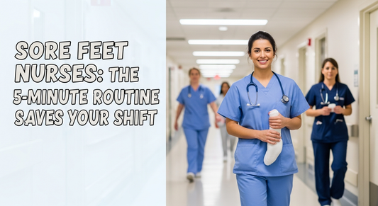 Sore Feet Nurses: The 5-Minute Routine That Saves Your Shift