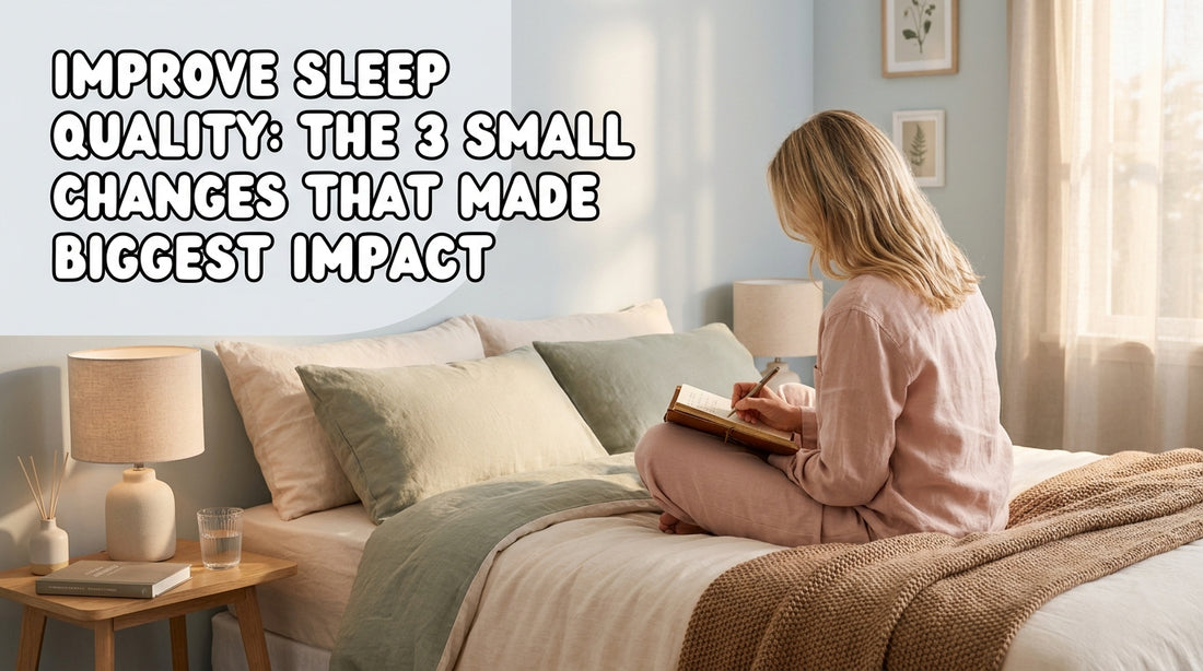 Improve Sleep Quality: The 3 Small Changes That Made the Biggest Impact