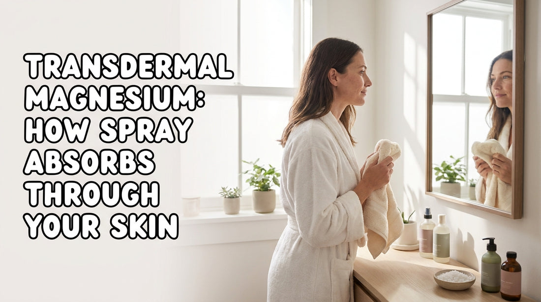 Transdermal Magnesium: How Spray Absorbs Through Your Skin