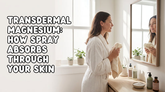 Transdermal Magnesium: How Spray Absorbs Through Your Skin