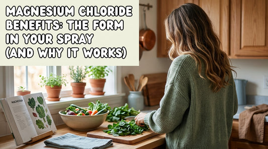 Magnesium Chloride Benefits: The Form in Your Spray (And Why It Works)