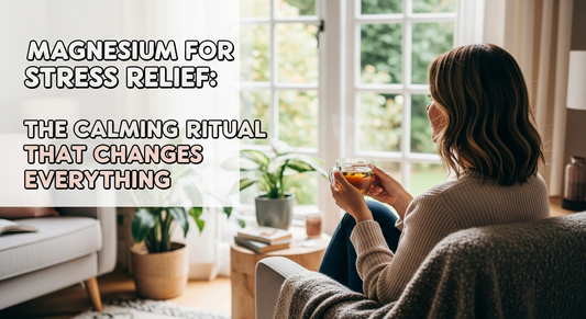 Magnesium for Stress Relief: The Calming Ritual That Changes Everything