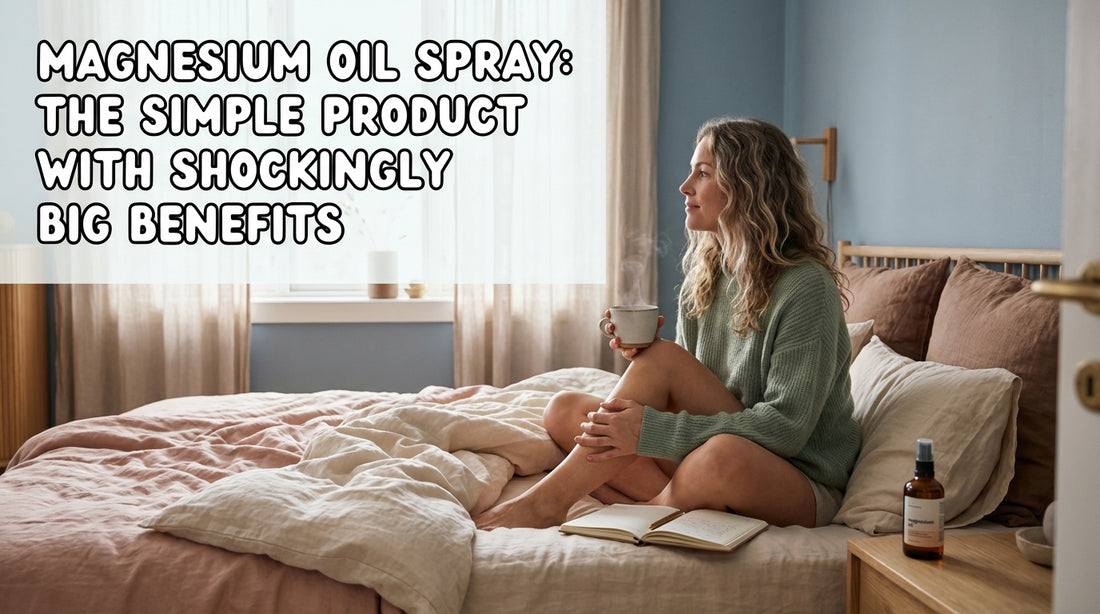 Magnesium Oil Spray: The Simple Product With Shockingly Big Benefits