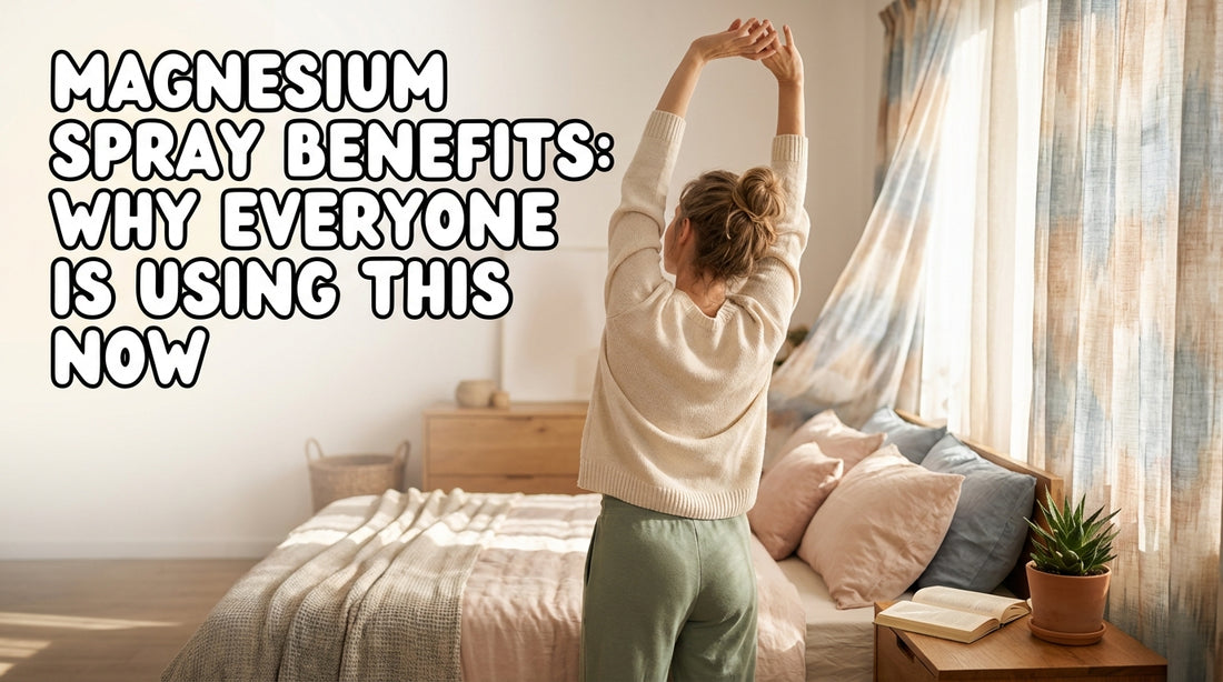 Magnesium Spray Benefits: Why Everyone Is Using This Now