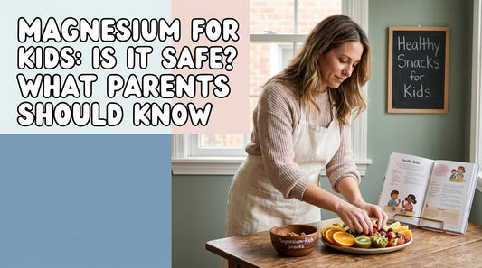 Magnesium for Kids: Is It Safe? What Parents Should Know