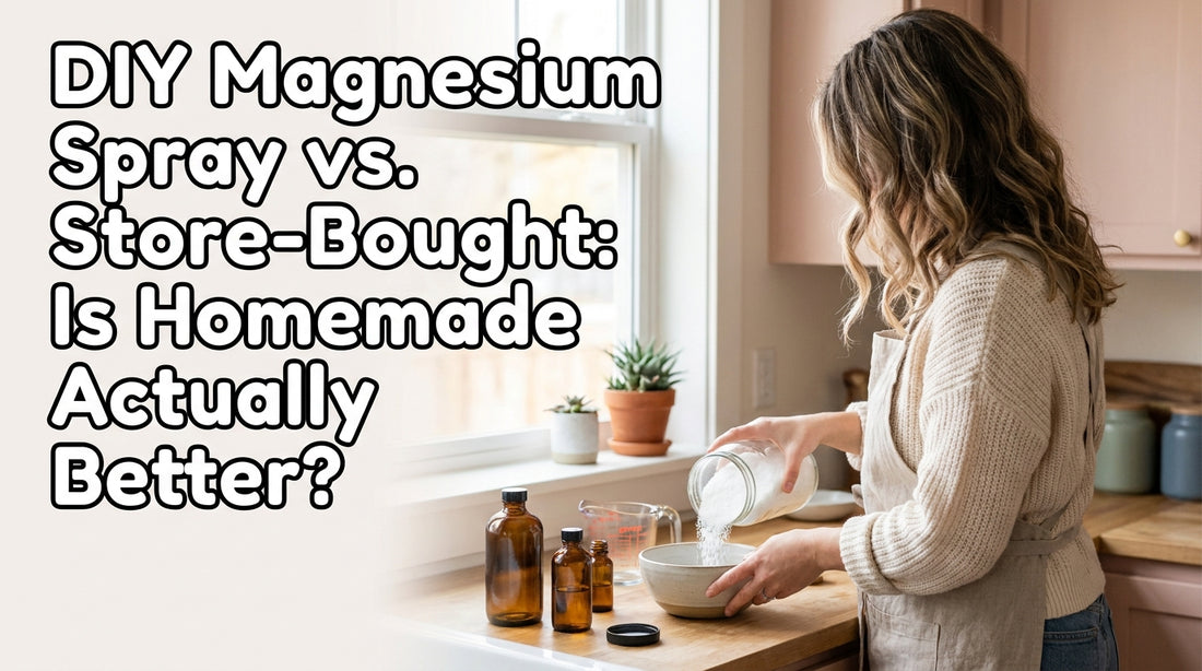 DIY Magnesium Spray vs. Store-Bought: Is Homemade Actually Better?