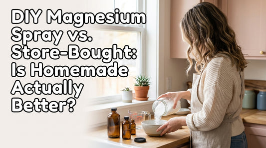 DIY Magnesium Spray vs. Store-Bought: Is Homemade Actually Better?