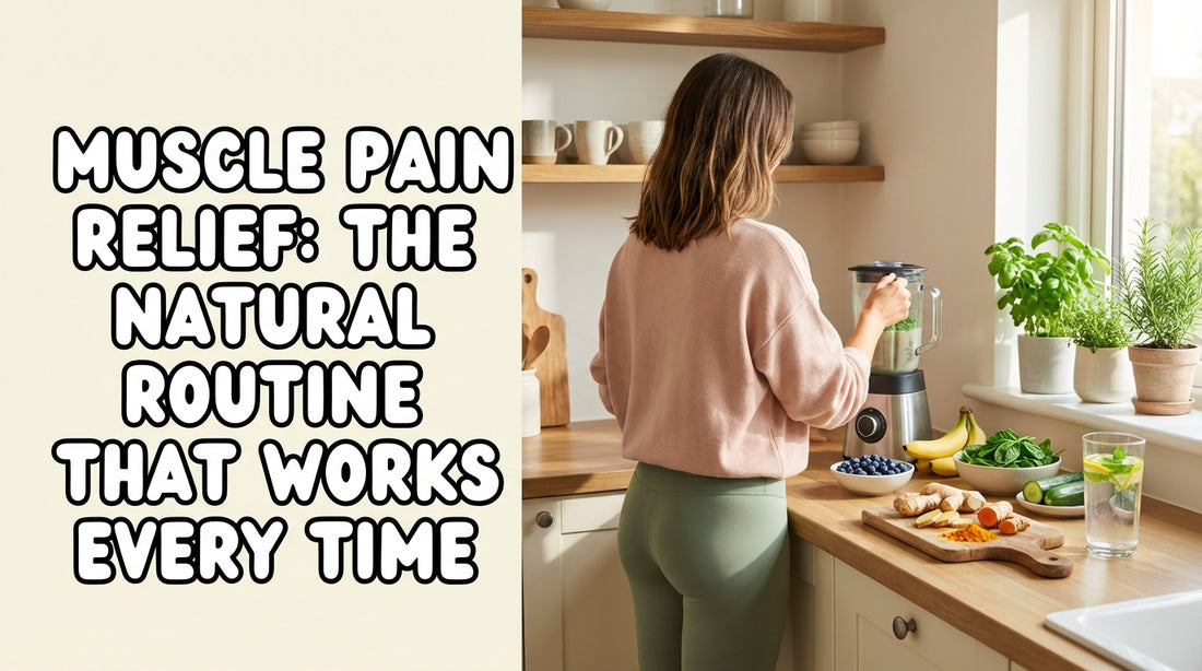 Muscle Pain Relief: The Natural Routine That Works Every Time