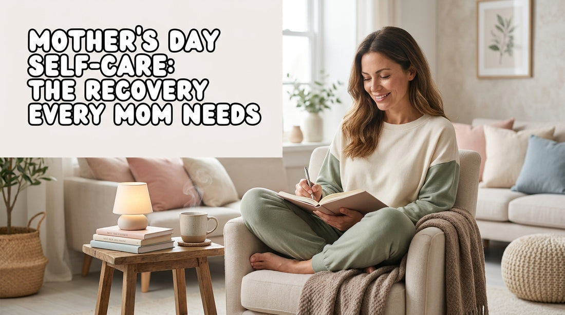 Mother's Day Self-Care: The Recovery Every Mom Needs