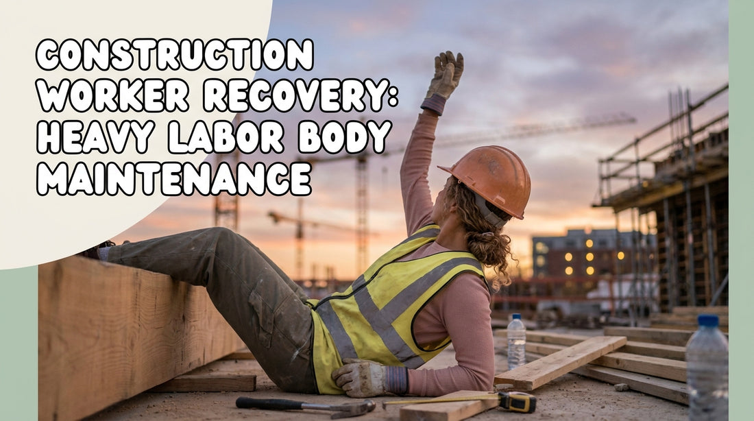 Construction Worker Recovery: Heavy Labor Body Maintenance