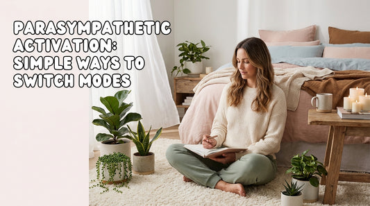 Parasympathetic Activation: Simple Ways to Switch Modes