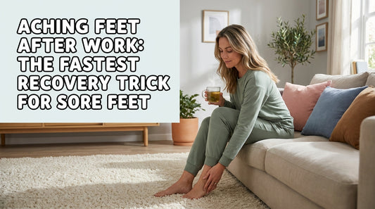 Aching Feet After Work: The Fastest Recovery Trick for Sore Feet