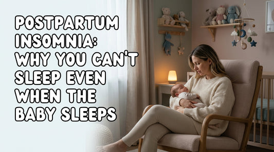 Postpartum Insomnia: Why You Can't Sleep Even When the Baby Sleeps