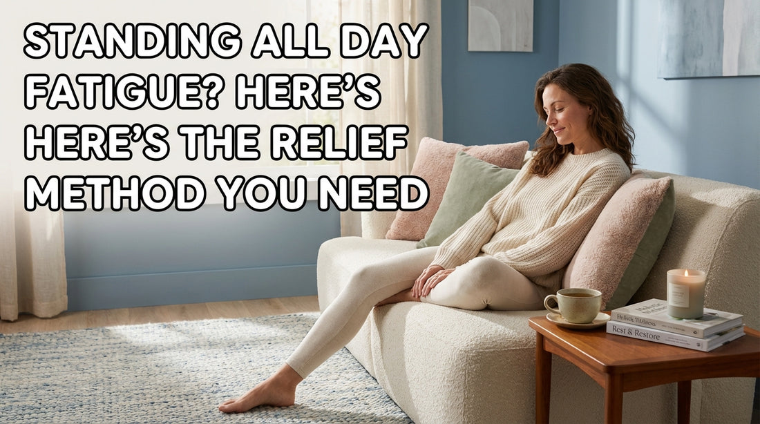 Standing All Day Fatigue? Here’s the Relief Method You Need
