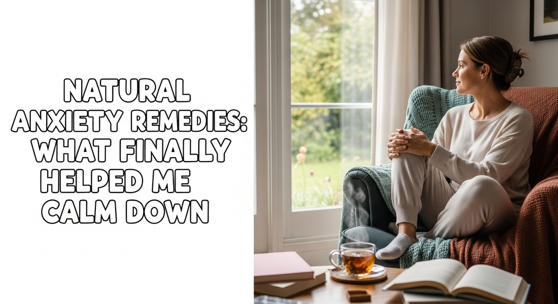 Natural Anxiety Remedies: What Finally Helped Me Calm Down
